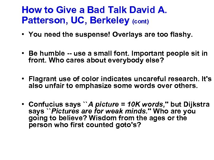 How to Give a Bad Talk David A. Patterson, UC, Berkeley (cont) • You