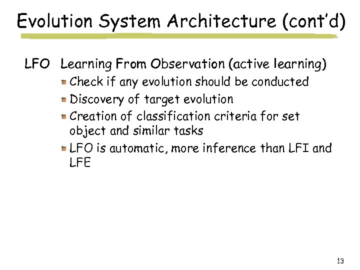 Evolution System Architecture (cont’d) LFO Learning From Observation (active learning) Check if any evolution