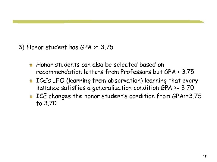 3) Honor student has GPA >= 3. 75 Honor students can also be selected