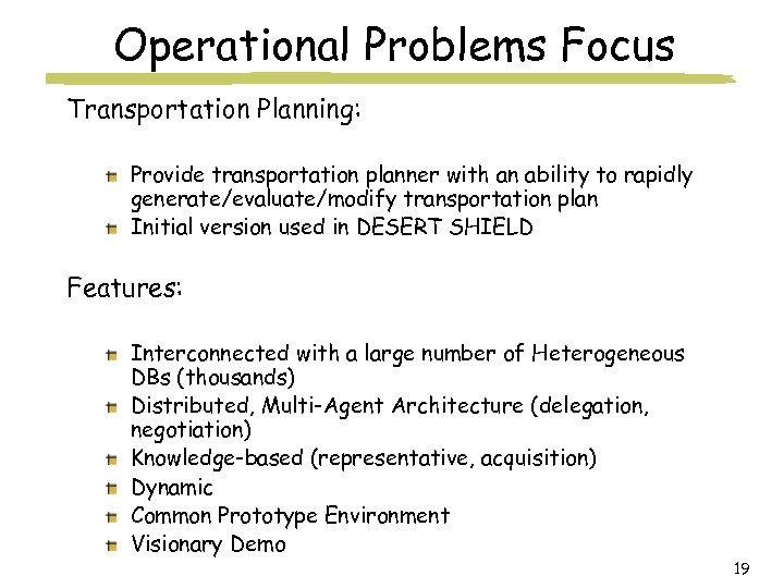 Operational Problems Focus Transportation Planning: Provide transportation planner with an ability to rapidly generate/evaluate/modify