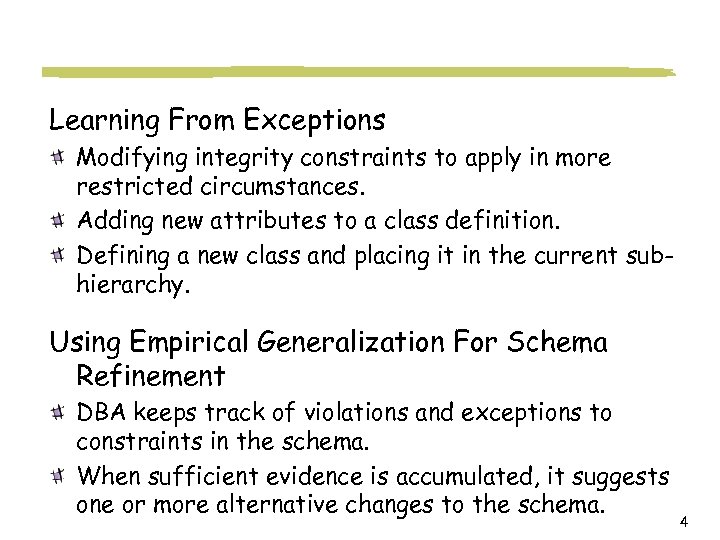 Learning From Exceptions Modifying integrity constraints to apply in more restricted circumstances. Adding new