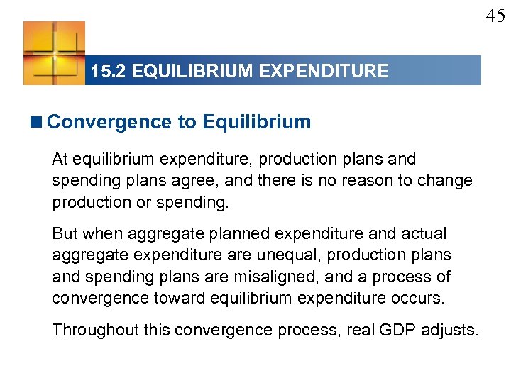 45 15. 2 EQUILIBRIUM EXPENDITURE <Convergence to Equilibrium At equilibrium expenditure, production plans and