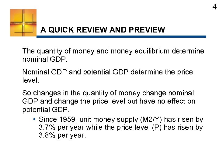 4 A QUICK REVIEW AND PREVIEW The quantity of money and money equilibrium determine