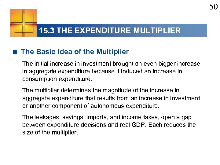 50 15. 3 THE EXPENDITURE MULTIPLIER < The Basic Idea of the Multiplier The