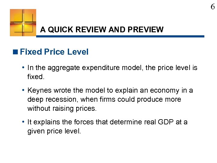 6 A QUICK REVIEW AND PREVIEW <Fixed Price Level • In the aggregate expenditure