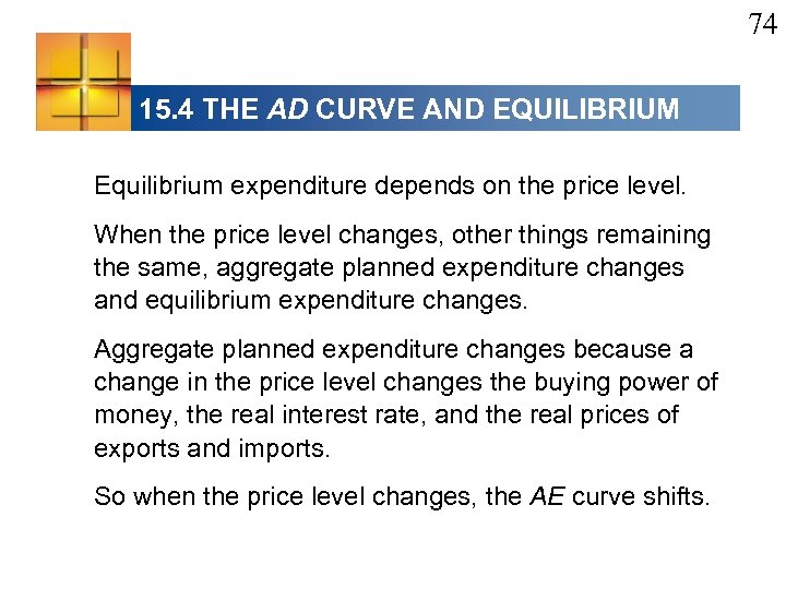 74 15. 4 THE AD CURVE AND EQUILIBRIUM Equilibrium expenditure depends on the price