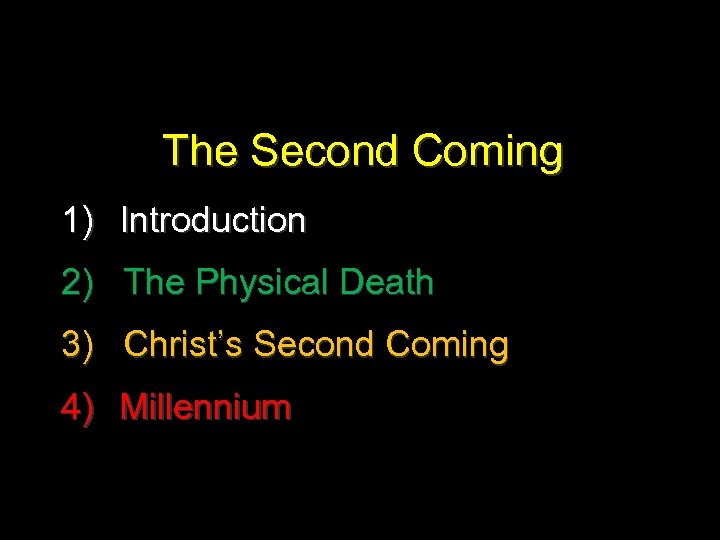 The Second Coming 1) Introduction 2) The Physical Death 3) Christ’s Second Coming 4)