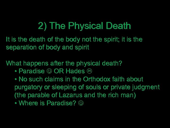 2) The Physical Death It is the death of the body not the spirit;