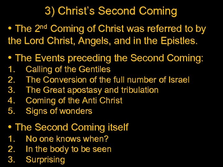 3) Christ’s Second Coming • The 2 nd Coming of Christ was referred to