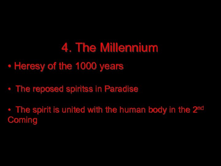 4. The Millennium • Heresy of the 1000 years • The reposed spiritss in