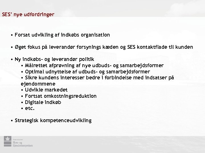 SES’ nye udfordringer • Forsat udvikling af indkøbs organisation • Øget fokus på leverandør