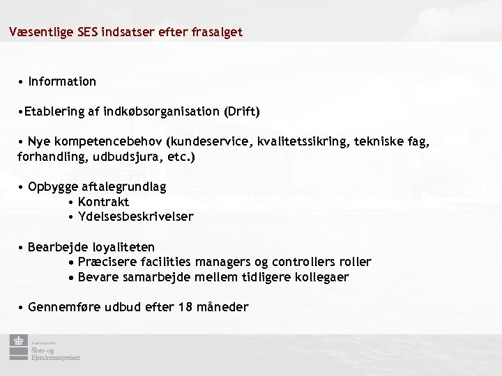 Væsentlige SES indsatser efter frasalget • Information • Etablering af indkøbsorganisation (Drift) • Nye