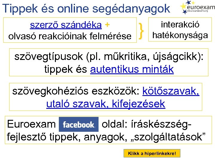 Tippek és online segédanyagok szerző szándéka + olvasó reakcióinak felmérése } interakció hatékonysága szövegtípusok