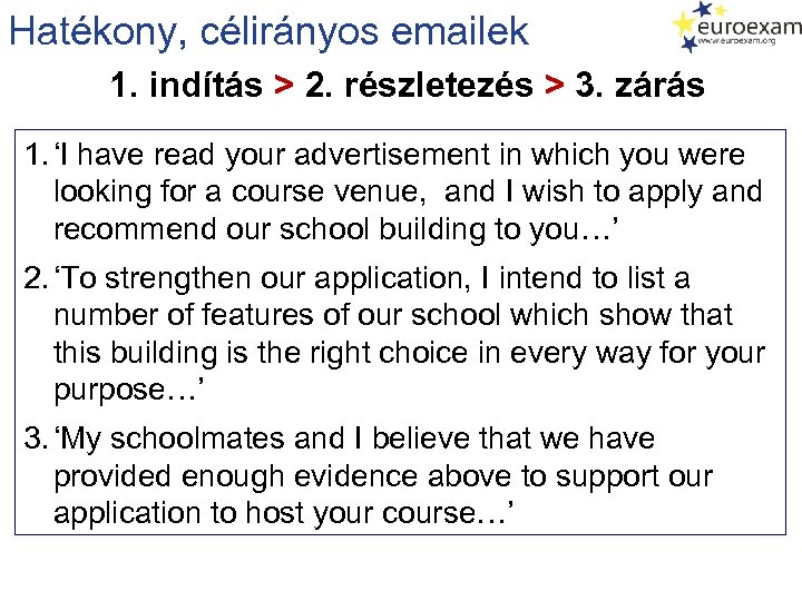 Hatékony, célirányos emailek 1. indítás > 2. részletezés > 3. zárás 1. ‘I have