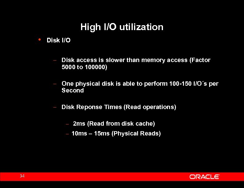 High I/O utilization • Disk I/O – Disk access is slower than memory access