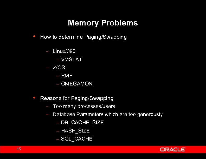 Memory Problems • How to determine Paging/Swapping – Linux/390 – VMSTAT – Z/OS –