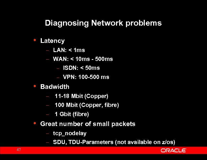 Diagnosing Network problems • Latency – LAN: < 1 ms – WAN: < 10