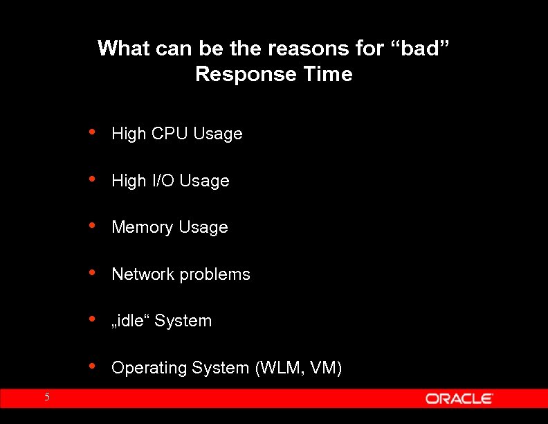 What can be the reasons for “bad” Response Time • • High I/O Usage