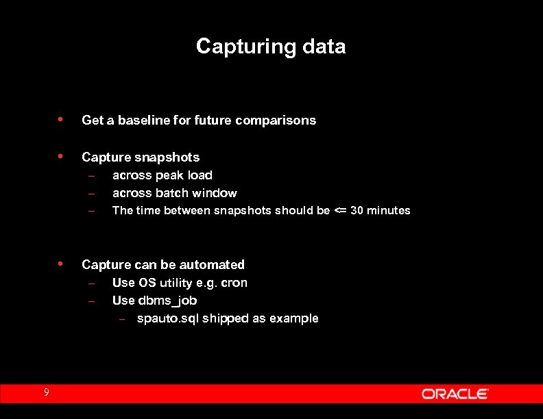 Capturing data • Get a baseline for future comparisons • Capture snapshots – across