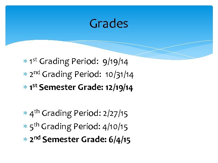 Grades 1 st Grading Period: 9/19/14 2 nd Grading Period: 10/31/14 1 st Semester