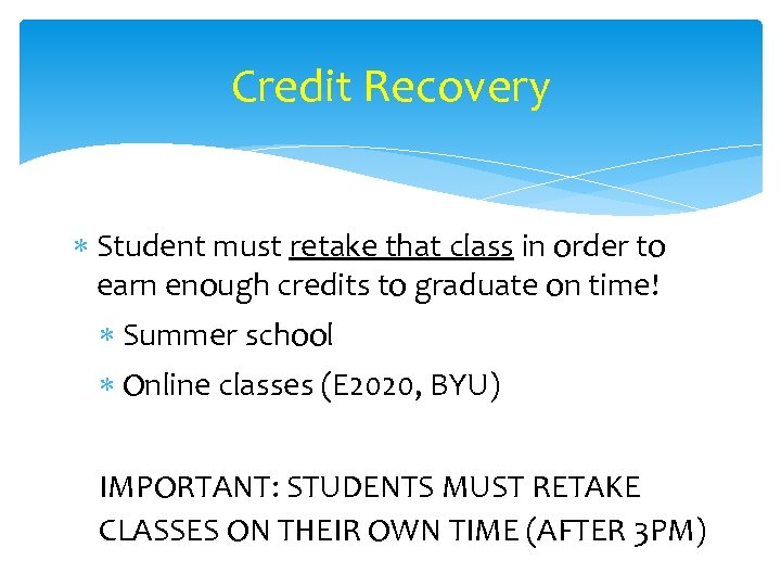 Credit Recovery Student must retake that class in order to earn enough credits to