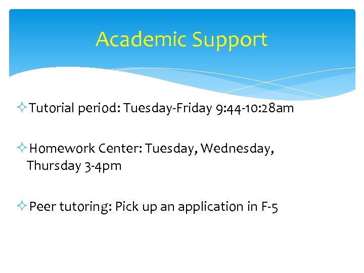 Academic Support ²Tutorial period: Tuesday-Friday 9: 44 -10: 28 am ²Homework Center: Tuesday, Wednesday,
