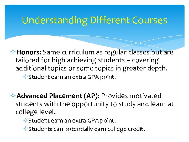 Understanding Different Courses ²Honors: Same curriculum as regular classes but are tailored for high