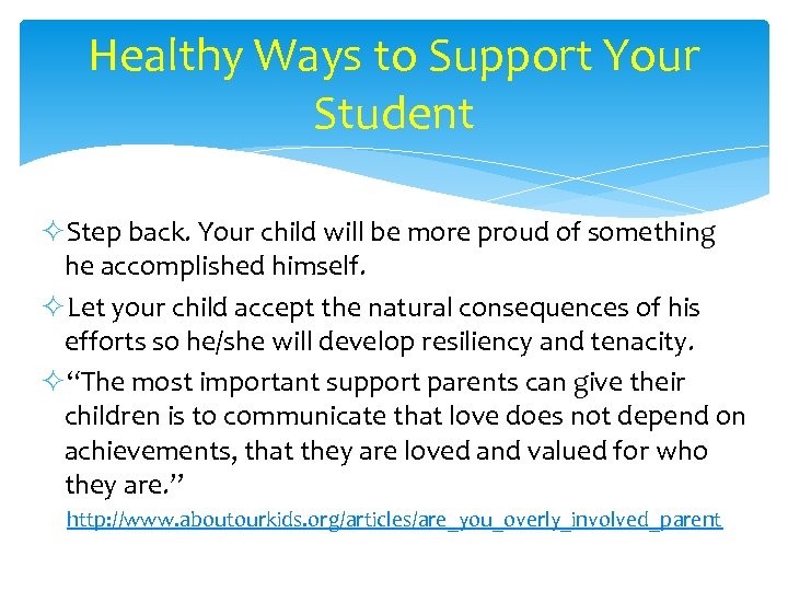 Healthy Ways to Support Your Student ²Step back. Your child will be more proud