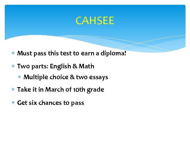 CAHSEE Must pass this test to earn a diploma! Two parts: English & Math