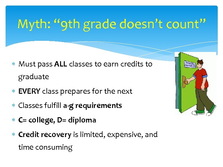 Myth: “ 9 th grade doesn’t count” Must pass ALL classes to earn credits