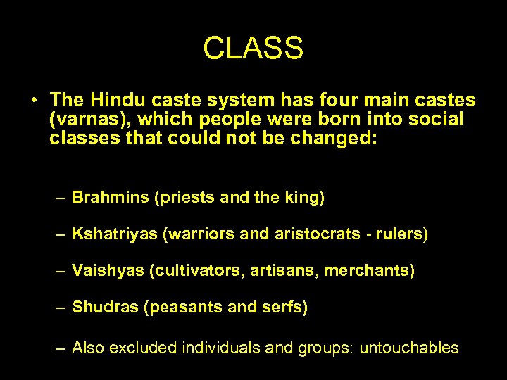 CLASS • The Hindu caste system has four main castes (varnas), which people were