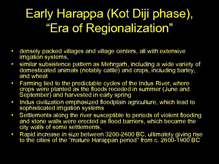 Early Harappa (Kot Diji phase), “Era of Regionalization” • densely packed villages and village