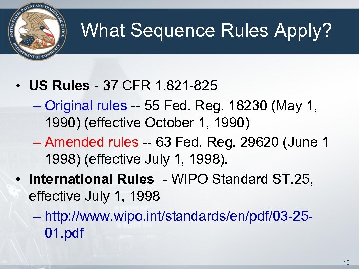 What Sequence Rules Apply? • US Rules - 37 CFR 1. 821 -825 –