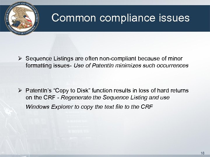 Common compliance issues Ø Sequence Listings are often non-compliant because of minor formatting issues-