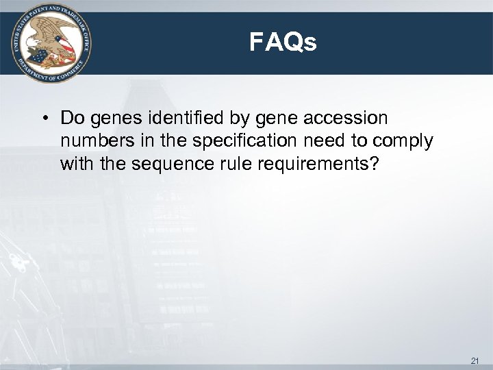 FAQs • Do genes identified by gene accession numbers in the specification need to