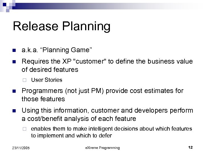 Release Planning n a. k. a. “Planning Game” n Requires the XP 