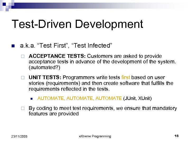 Test-Driven Development n a. k. a. “Test First”, “Test Infected” ¨ ACCEPTANCE TESTS: Customers