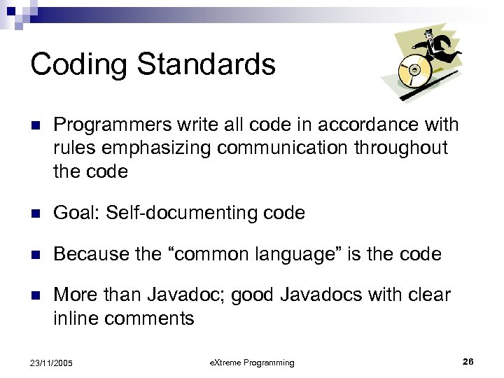 Coding Standards n Programmers write all code in accordance with rules emphasizing communication throughout