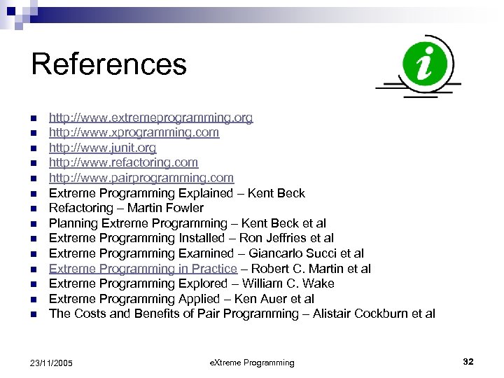 References n n n n http: //www. extremeprogramming. org http: //www. xprogramming. com http: