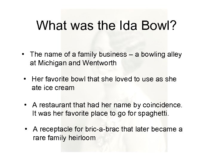 What was the Ida Bowl? • The name of a family business – a