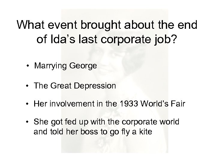What event brought about the end of Ida’s last corporate job? • Marrying George