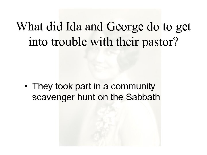 What did Ida and George do to get into trouble with their pastor? •