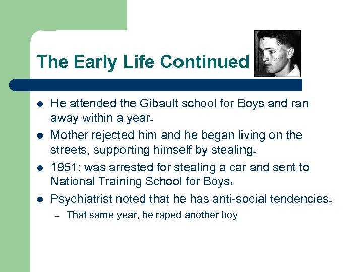 The Early Life Continued l He attended the Gibault school for Boys and ran