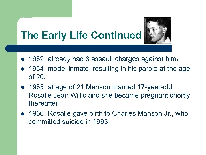 The Early Life Continued l l 1952: already had 8 assault charges against him