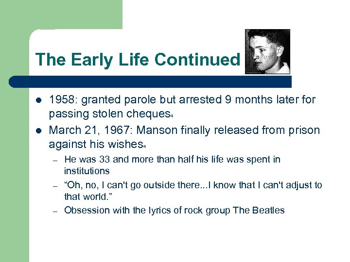 The Early Life Continued l 1958: granted parole but arrested 9 months later for