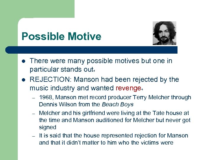 Possible Motive l There were many possible motives but one in particular stands out