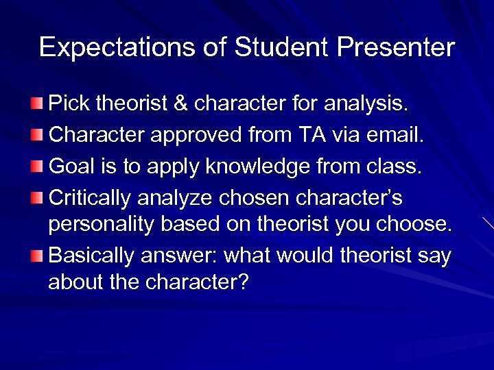 Expectations of Student Presenter Pick theorist & character for analysis. Character approved from TA
