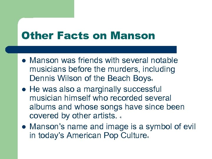 Other Facts on Manson l Manson was friends with several notable musicians before the