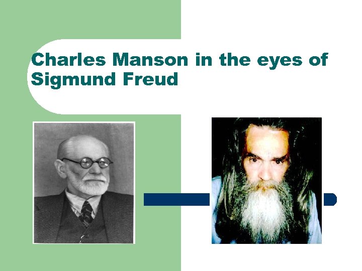 Charles Manson in the eyes of Sigmund Freud 