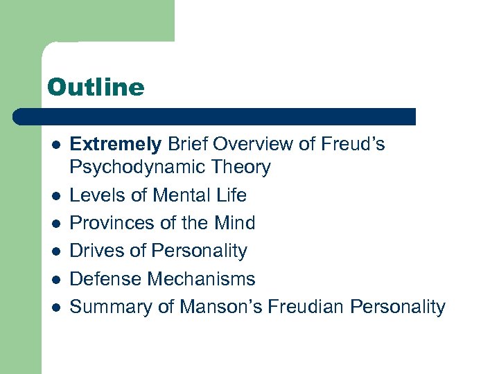 Outline l l l Extremely Brief Overview of Freud’s Psychodynamic Theory Levels of Mental